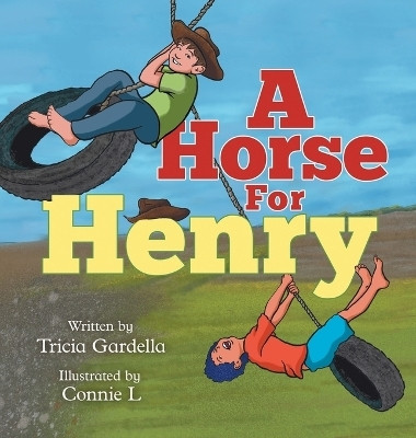 A Horse for Henry(English, Hardcover, Gardella Tricia)