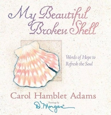 My Beautiful Broken Shell(English, Hardcover, Adams Carol Hamblet)