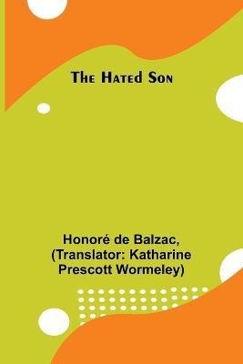 The Hated Son(English, Paperback, de Balzac Honore)