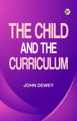 The Child and the Curriculum(Paperback, John Dewey)