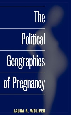 The Political Geographies of Pregnancy(English, Paperback, Woliver Laura R.)