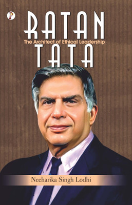 Ratan Tata : The Architect of Ethical Leadership(Paperback, Neeharika Singh Lodhi)