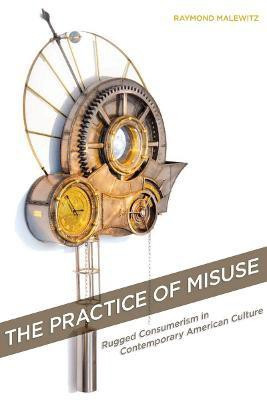 The Practice of Misuse(English, Electronic book text, Malewitz Raymond)