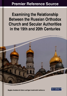 Examining the Relationship Between the Russian Orthodox Church and Secular Authorities in the 19th and 20th Centuries(English, Electronic book text, Ershov Bogdan)