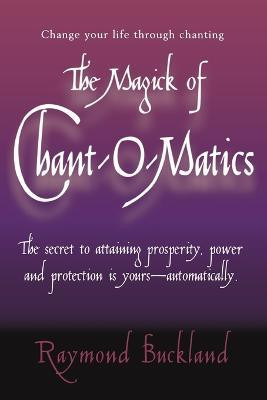 The Magick of Chantomatics(English, Paperback, Buckland Raymond)