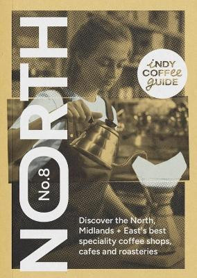 Indy Coffee Guide England: North, Midlands and East No 8(English, Paperback, unknown)