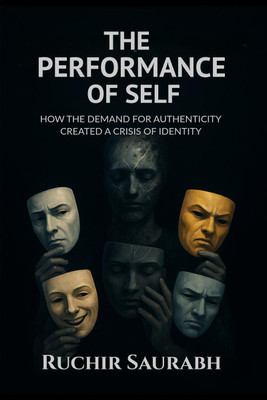 The Performance of Self(English, Hardcover, Ruchir Saurabh)