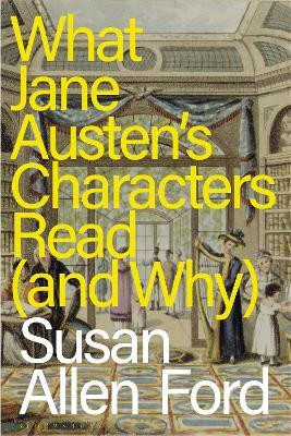 What Jane Austen's Characters Read (and Why)(English, Paperback, Ford Susan Allen)