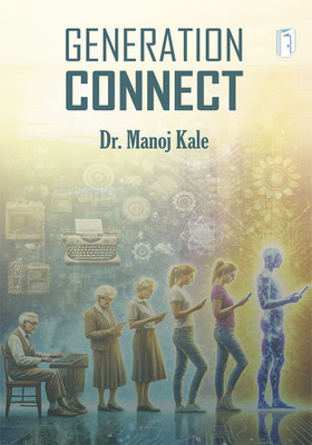 Generation Connect(Paperback, DR. MANOJ KALE)