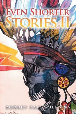 Even Shorter Stories Ii(English, Paperback, Williams Rodney Paul)