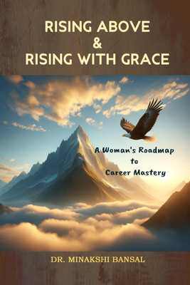 Rising Above and Rising with Grace(English, Paperback, Dr Minakshi Bansal)
