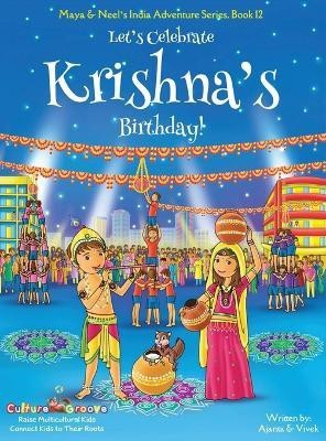 Let's Celebrate Krishna's Birthday! (Maya & Neel's India Adventure Series, Book 12)(English, Hardcover, Chakraborty Ajanta)