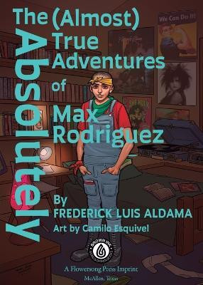 The Absolutely (Almost) True Adventures Of Max Rodriguez(English, Paperback, Aldama Frederick Luis)