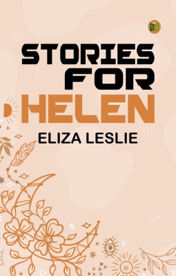 Stories for Helen(Paperback, Eliza Leslie)