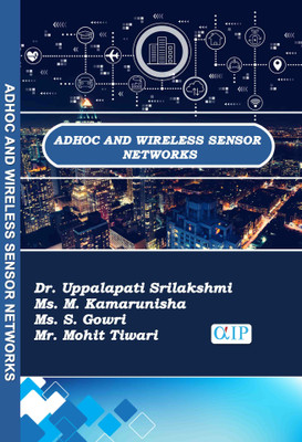 AdHoc and Wireless Sensor Networks(Paperback, Dr. Uppalapati Srilakshmi, Ms. M. Kamarunisha, Ms. S. Gowri, Mr. Mohit Tiwari.)