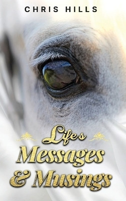 Life's Messages and Musings(English, Hardcover, Hills Chris)