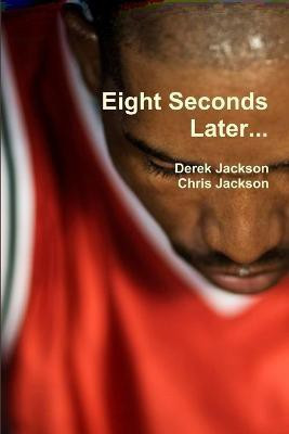 Eight Seconds Later...(English, Paperback, Jackson Derek)