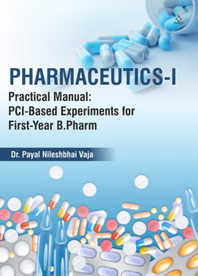 Pharmaceutics-I Practical Manual - PCI-Based Experiments for First-Year B.Pharm(Paperback, Dr. Payal Nileshbhai Vaja)