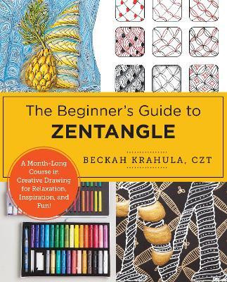 The Beginner's Guide to Zentangle(English, Paperback, Krahula Beckah)