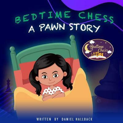 Bedtime Chess A Pawn Story(English, Paperback, Hallback Daniel)