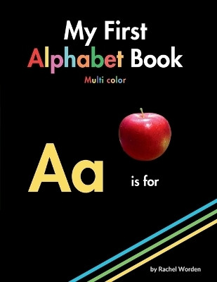 My First Alphabet Book - Multi Color(English, Paperback, Worden Rachel)
