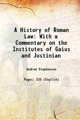 A History of Roman Law: With a Commentary on the Institutes of Gaius and Justinian 1912 [Hardcover](Hardcover, Andrew Stephenson)