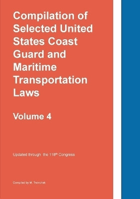 Compilation of Selected United States Coast Guard and Maritime Transportation Laws Vol 4(English, Paperback, unknown)