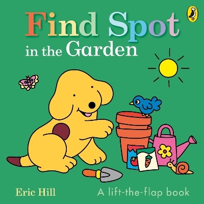 Find Spot in the Garden(English, Board book, Hill Eric)
