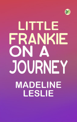 Little Frankie on a Journey(Paperback, Madeline Leslie)