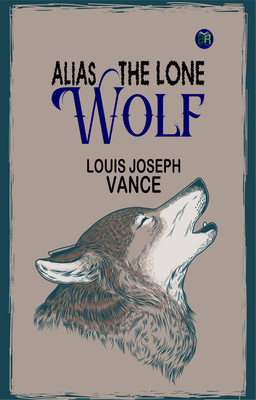 Alias the Lone Wolf(Paperback, Louis Joseph Vance)