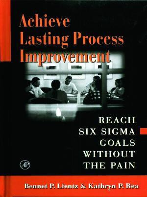 Achieve Lasting Process Improvement 1st Edition(English, Hardcover, Lientz Bennet)