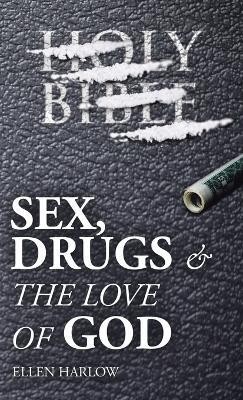 Sex, Drugs & The Love of God(English, Hardcover, Harlow Ellen)