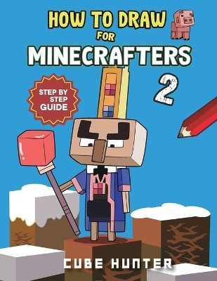 How to Draw Book For Minecrafters 2(English, Paperback, Cube Hunter Rocker)