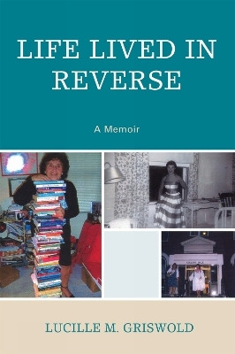 Life Lived in Reverse(English, Paperback, Griswold Lucille M.)