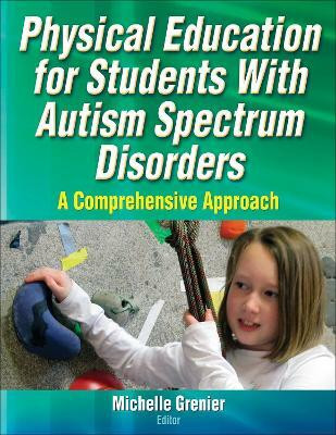Physical Education for Students with Autism Spectrum Disorders(English, Paperback, Grenier Michelle)