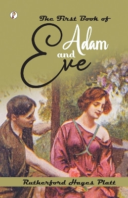 The First Book of Adam and Eve (Edition1st)(English, Paperback, Platt Rutherford Hayes)