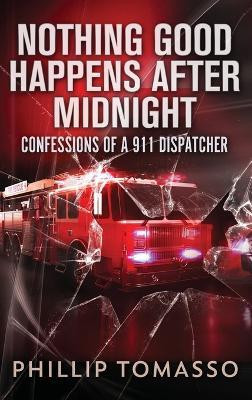 Nothing Good Happens After Midnight(English, Hardcover, Tomasso Phillip)
