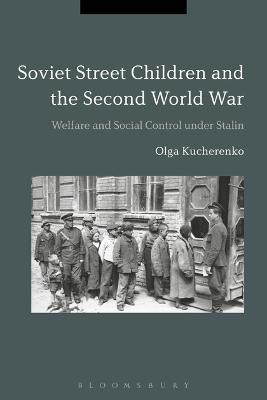 Soviet Street Children and the Second World War(English, Electronic book text, Kucherenko Olga Dr)