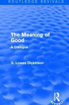 The Meaning of Good(English, Paperback, Dickinson G. Lowes)
