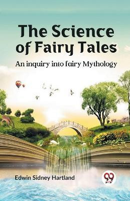 The science of fairy tales AN INQUIRY INTO FAIRY MYTHOLOGY(English, Paperback, Sidney Hartland Edwin)