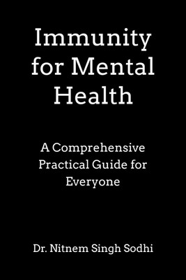 Immunity for Mental Health  - A Comprehensive Practical Guide for Everyone(English, Paperback, Nitnem Dr)