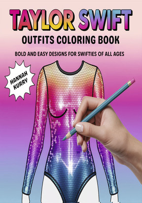 Taylor Swift Outfits Coloring Book: Bold and Easy Designs for Swifties of All Ages(Paperback, Hannah Kurry)