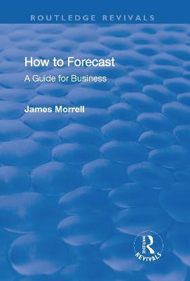 How to Forecast: A Guide for Business(English, Paperback, Morrell James)