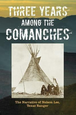 Three Years Among the Comanches(English, Paperback, Lee Nelson)