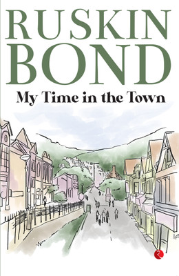 My Time in the Town(English, Paperback, Bond Ruskin)