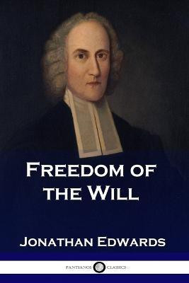 Freedom of the Will(English, Paperback, Edwards Jonathan)