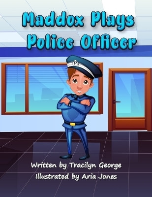 Maddox Plays Police Officer(English, Paperback, George Tracilyn)