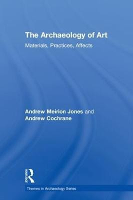 The Archaeology of Art(English, Hardcover, Jones Andrew Meirion)