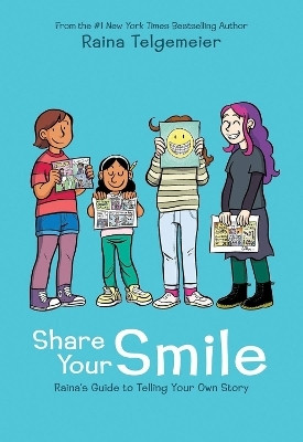 Share Your Smile: Raina's Guide to Telling Your Own Story(English, Hardcover, Telgemeier Raina)