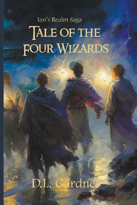 The Tale of the Four Wizards(English, Paperback, Gardner D L)